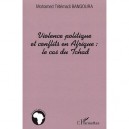 Violence Politique Et Conflits En Afrique : Le Cas Du Tchad - Mohamed Tetemadi Bangoura