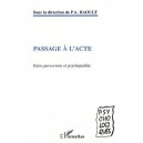 Passage A L'acte , Entre Perversion Et Psychopathie - Patrick-ange Raoult