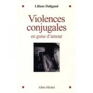 Violences Conjugales En Guise D'amour - Liliane Daligand