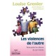Les Violences De L'autre , Faire Parler Les Silences De Son Histoire - Louise Grenier