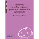 Violences En Petite Enfance, Pour Une Prevention Opportune - Marie Garrigue Abgrall
