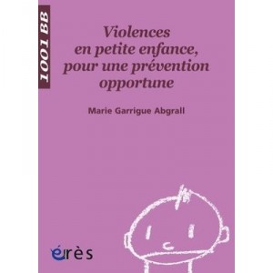 Violences En Petite Enfance, Pour Une Prevention Opportune - Marie Garrigue Abgrall