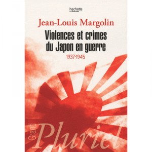 Violences Et Crimes Du Japon En Guerre (1937-1945) - Jean-louis Margolin