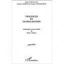 Violences Et Globalisation , Anthologie Et Textes Inedits De Temps Critiques - Jacques Guigou , Jacques Wajnsztejn