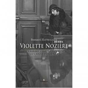 Violette Noziere La Celebre Empoisonneuse - B Hautecloque