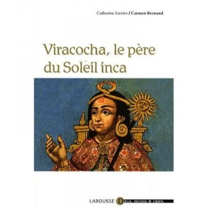 Viracocha, Le Pere Du Soleil Inca - C Bernand , C Escrive