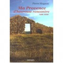 Ma Provence D'heureuse Rencontre - Pierre Magnan