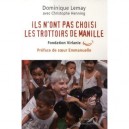 Ils N'ont Pas Choisi Les Trottoirs De Manille - Dominique Lemay , Christophe Henning
