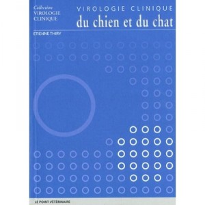 Virologie Clinique Du Chien Et Du Chat - Etienne Thiry