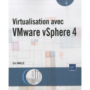 Virtualisation Avec Vmware Vsphere 4 - Eric Maille