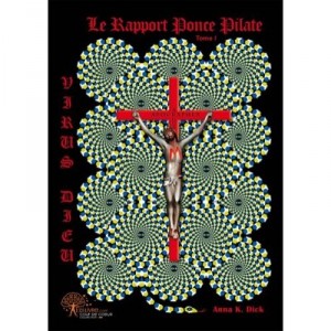 Virus Dieu, Le Rapport Ponce Pilate T.1 - Anna K. Dick