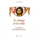 Le Visage Et Le Voile , Les Poesies De Sainte Therese De Lisieux - Juliette Bordes