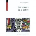 Les Visages De La Police , Pratiques Et Perceptions - Jean-paul Brodeur
