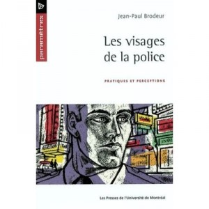 Les Visages De La Police , Pratiques Et Perceptions - Jean-paul Brodeur