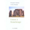 Vision A Stonehenge - Arthur Hennot , Morgane Camiret