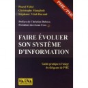 Faire Evoluer Son Systeme D'information , Guide Pratique A L'usage Du Dirigeant De Pme - Pascal Vidal , Christophe Mangholz , S