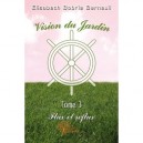 Vision Du Jardin T.3 , Flux Et Reflux - Elisabeth Bobrie Berneuil