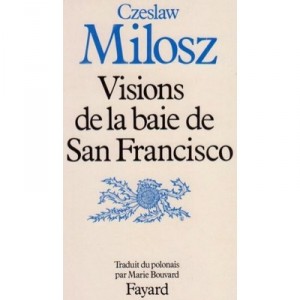Visions De La Baie De San Fransisco - Czeslaw Milosz