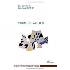 Visions De L'ailleurs - Dominique Berthet