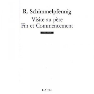 Visite Au Pere , Fin Et Commencement - Roland Schimmelpfennig