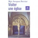 Visiter Une Eglise , Edition 2003 - Perrier Mgr Jacques