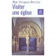 Visiter Une Eglise , Edition 2003 - Perrier Mgr Jacques