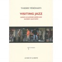 Visiting Jazz , Quand Les Jazzmen Americains Ouvrent Leur Porte - Thierry Peremarti