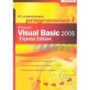 Visual Basic 2005 Express , Et Maintenant, Programmez - Patrice Pelland