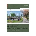 Visualizing Landscape Architecture , Functions, Concepts, Strategies - Elke Mertens