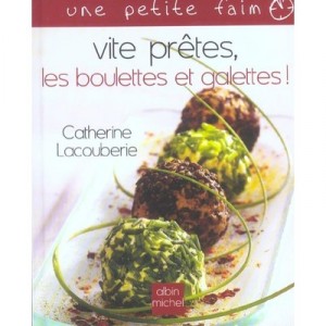 Vite Pretes, Les Boulettes Et Galettes - Catherine Lacouberie