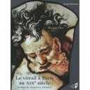 Le Vitrail A Paris Au Xix Siecle - Elisabeth Pillet