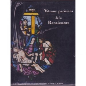 Vitraux Parisiens De La Rennaissance - Leroux
