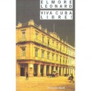 Viva Cuba Libre ! - Elmore Leonard