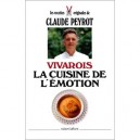 Vivarois, La Cuisine De L'emotion - Peyrot Claude