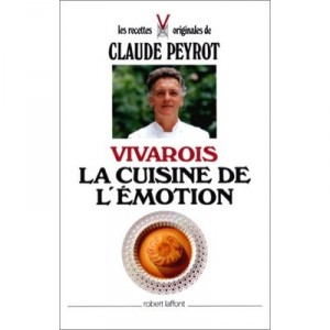Vivarois, La Cuisine De L'emotion - Peyrot Claude