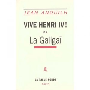Henri Iv - Jean Anouilh