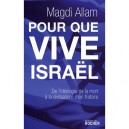 Pour Que Vive Israel , De L'ideologie De La Mort A La Civilisation : Mon Histoire - Magdi Allam