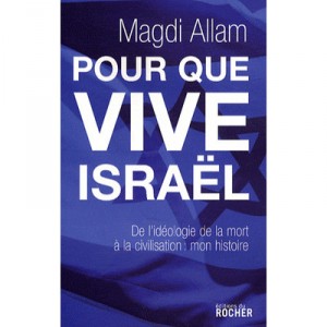 Pour Que Vive Israel , De L'ideologie De La Mort A La Civilisation : Mon Histoire - Magdi Allam