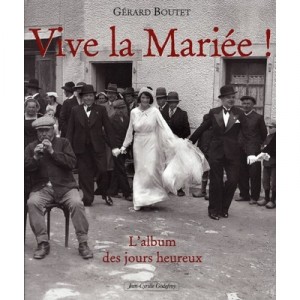 Vive La Mariee , L'album Des Jours Heureux - Gerard Boutet
