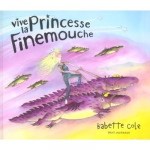 Vive La Princesse Finemouche - Babette Cole