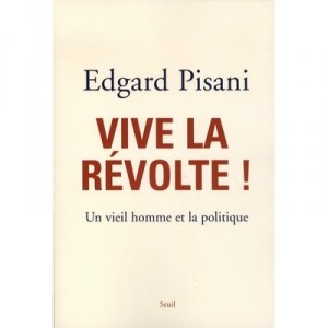 Vive La Revolte , Un Vieil Homme Et La Politique - Edgard Pisani