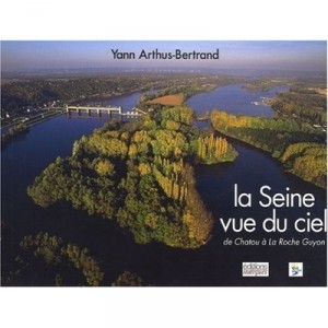 La Seine Vue Du Ciel - Yann Bertrand-arthus