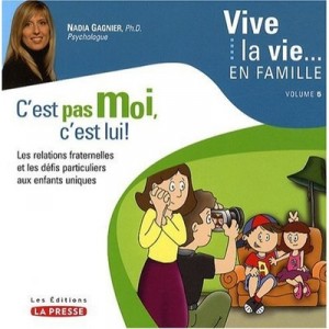 Vive La Vie... En Famille T.5 , C'est Pas Moi, C'est Lui ! Les Relations Fraternelles Et Les Defis Particuliers Aux Enfants Uni
