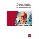 Vive Le Creationnisme ! Point De Vue D'un Evolutionniste - Thomas Lepeltier