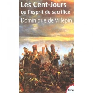 The Hundred Days or spirit of Sacrifice - Dominique De Villepin