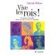Vive Les Rois ! Pourquoi La Monarchie Donne Un Coup De Vieux A La Republique - Patrick Weber