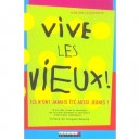 Vive Les Vieux ! - Martine Lagardette