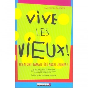 Vive Les Vieux! - Martine Lagardette