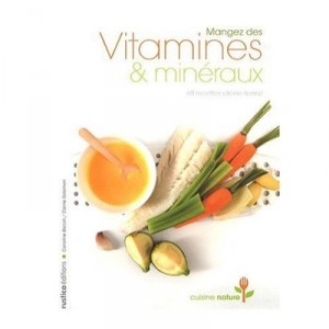 Mangez Des Vitamines  Mineraux , 60 Recettes Pleine Forme - Nathalie Cousin , Carrie Solomon