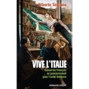 Vive L'italie , Quand Les Francais Se Passionnaient Pour L'unite Italienne - Alberto Toscano